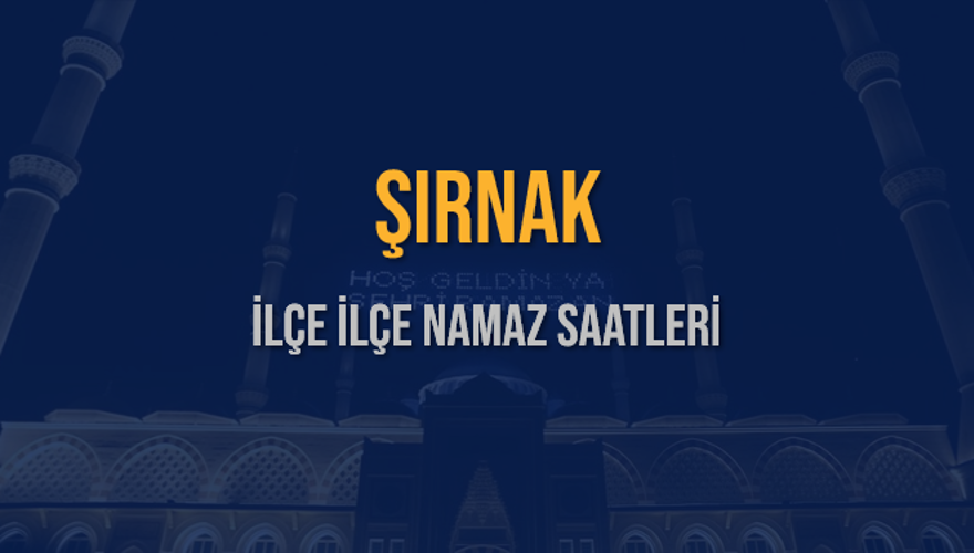 İLÇE  İLÇE ŞIRNAK NAMAZ SAATLERİ 5