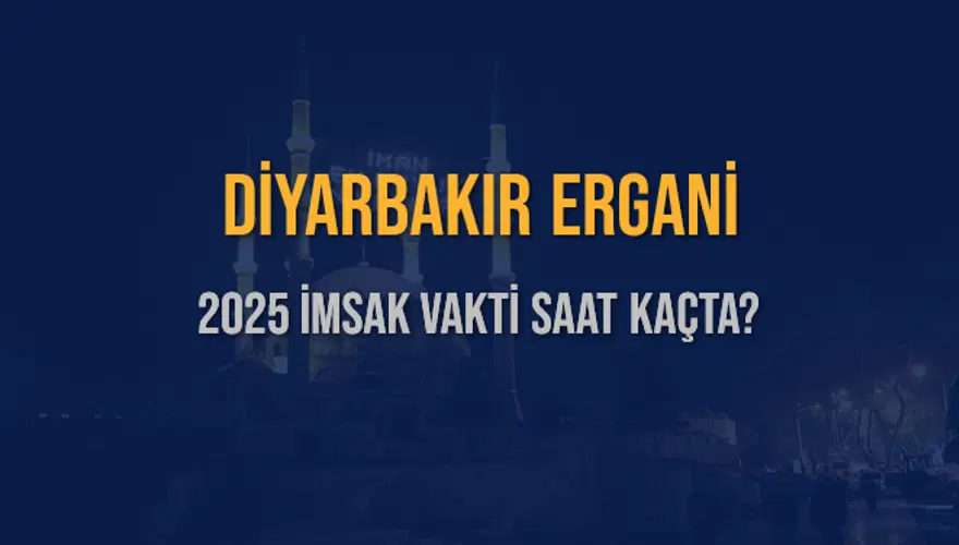2025 DİYARBAKIR ERGANİ İMSAK VAKTİ SAAT KAÇTA? 3 2025 DİYARBAKIR ERGANİ İMSAK VAKTİ SAAT KAÇTA? 3