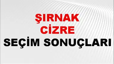Şırnak CİZRE Seçim Sonuçları 2024 Canlı: 31 Mart 2024 Türkiye CİZRE Yerel Seçim Sonucu ve YSK Oy Sonuçları Son Dakika