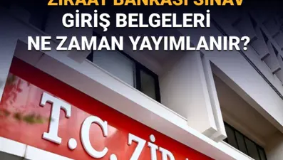 Ziraat Bankası gişe memuru alımı sınav giriş belgeleri ne zaman yayımlanacak?