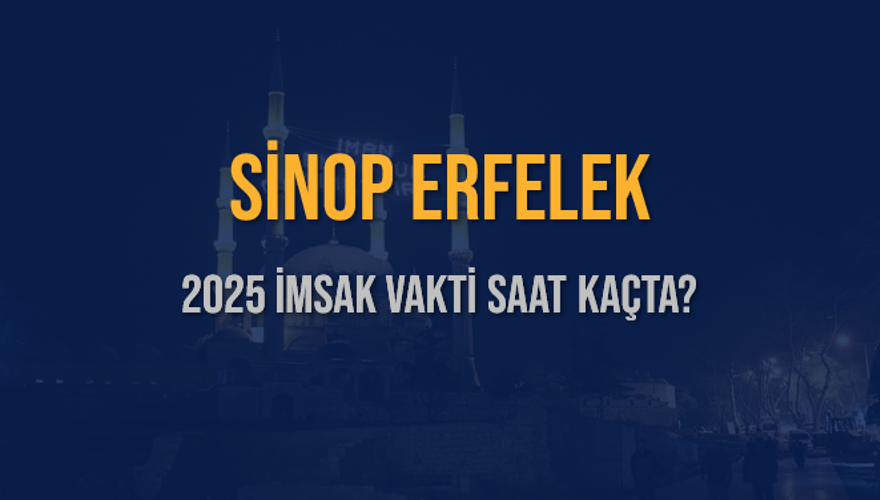 2025 SİNOP ERFELEK İMSAK VAKTİ SAAT KAÇTA? 3