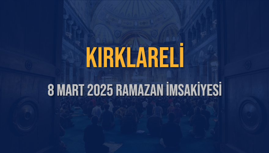 8 Mart 2025 KIRKLARELİ RAMAZAN İMSAKİYESİ 3 8 Mart 2025 KIRKLARELİ RAMAZAN İMSAKİYESİ 3