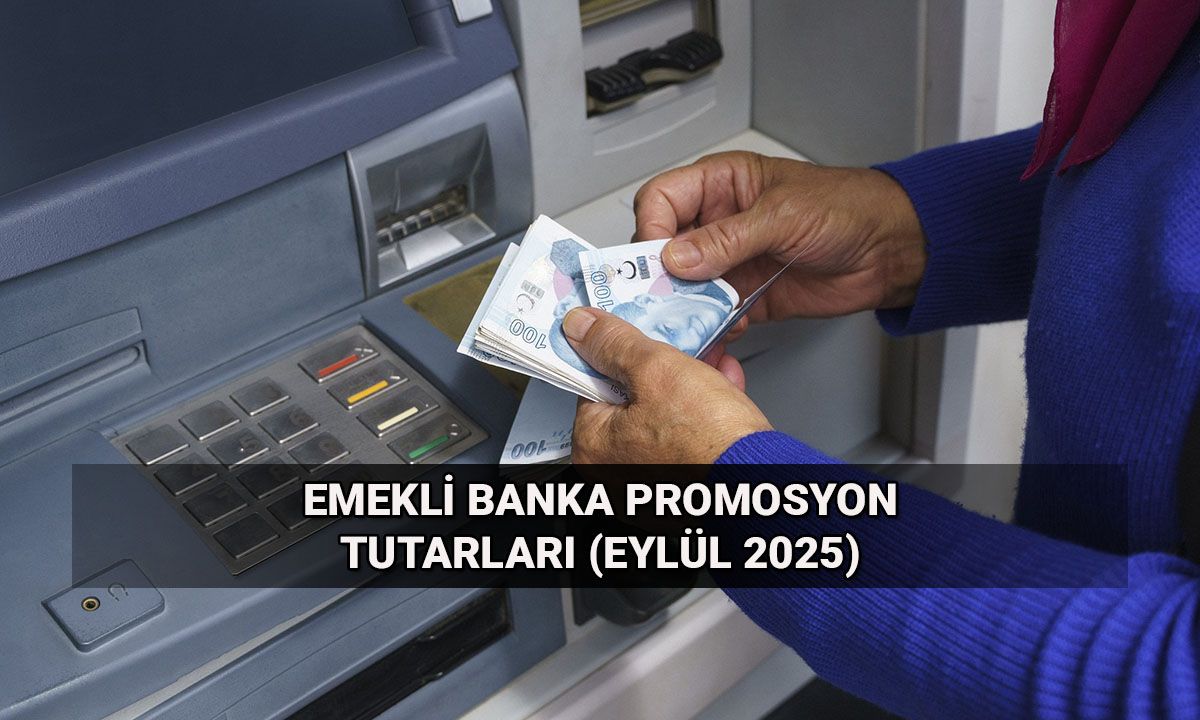 Emekli banka promosyonlarında tutarlar değişti! Eylül 2025 emekli promosyonları ne kadar oldu?