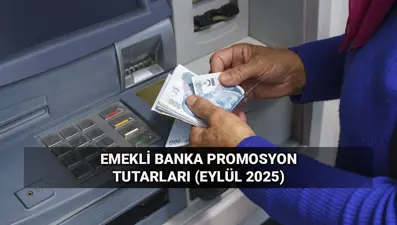 Emekli banka promosyonlarında tutarlar değişti! Eylül 2025 emekli promosyonları ne kadar oldu?