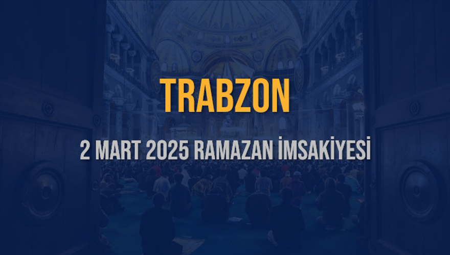 2 Mart 2025 TRABZON RAMAZAN İMSAKİYESİ 3