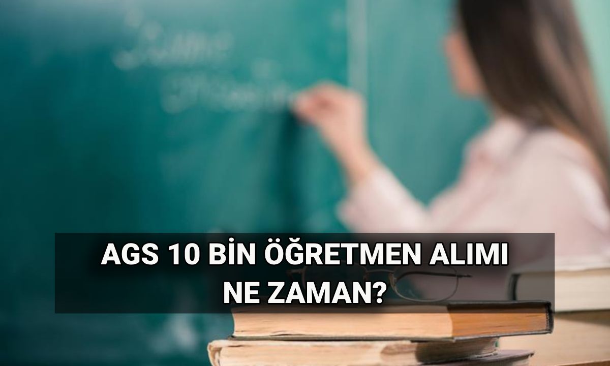 10 bin öğretmen atama takvimi 2025: MEB-AGS ile 10 bin öğretmen alımı branş dağılımı belli mi? Yeni öğretmen ataması ne zaman?