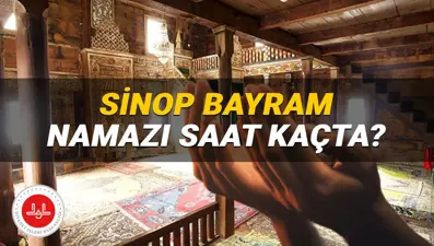 Sinop bayram namazı saati 2025: Sinop'ta bayram namazı saat kaçta? (Diyanet Kurban Bayramı namazı vakitleri)