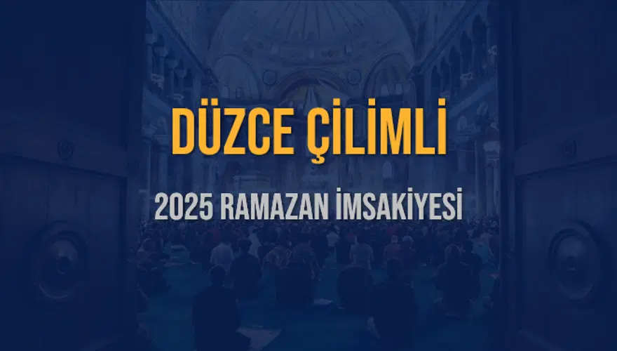 2025 DÜZCE ÇİLİMLİ RAMAZAN İMSAKİYESİ 3
