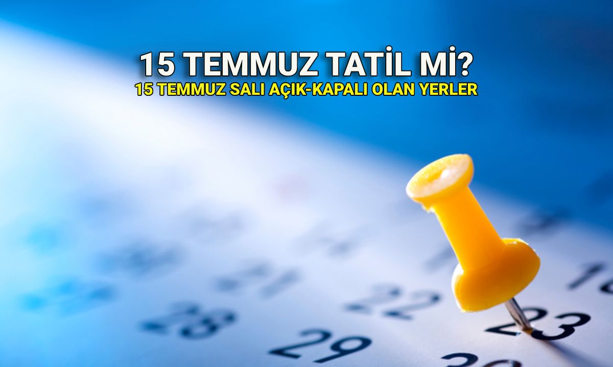 15 Temmuz resmi tatil mi? 15 Temmuz özel sektör ve kamuya tatil mi olacak? 15 Temmuz'da kapalı ve açık olan yerler