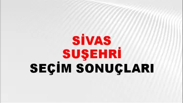 Sivas SUŞEHRİ Seçim Sonuçları - 28 Mayıs 2023 Türkiye Cumhurbaşkanlığı Sivas SUŞEHRİ Seçim Sonucu ve Oy Sonuçları