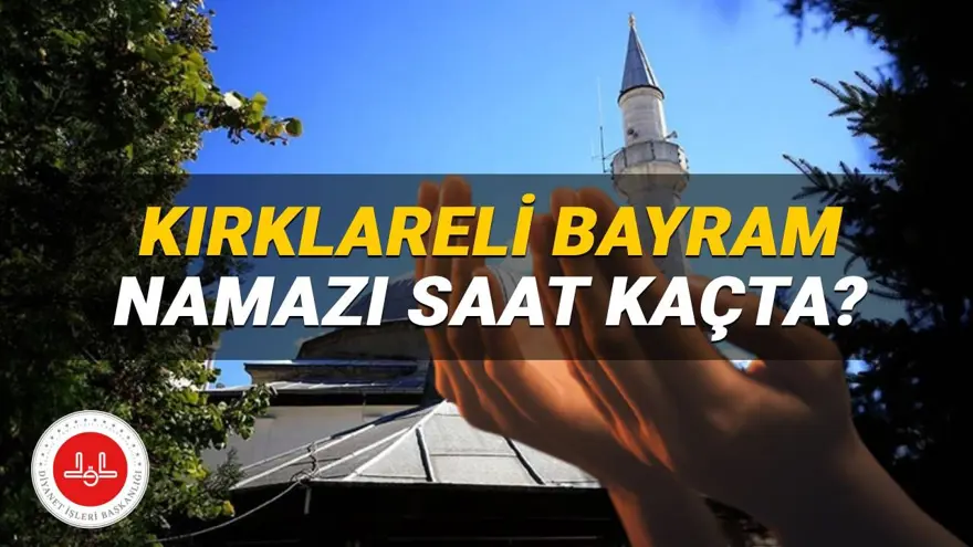 Kırklareli bayram namazı saati 2025: Kırklareli'de bayram namazı saat kaçta kılınacak? İşte Diyanet namaz vakitleri Kırklareli bayram namazı saati 2025: Kırklareli'de bayram namazı saat kaçta kılınacak? İşte Diyanet namaz vakitleri