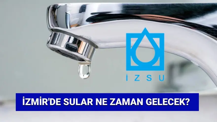 İzmir’de sular ne zaman gelecek? 31 Ağustos İzmir (İZSU) su kesintisi programı 