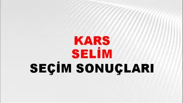 Kars SELİM Seçim Sonuçları - 28 Mayıs 2023 Türkiye Cumhurbaşkanlığı Kars SELİM Seçim Sonucu ve Oy Sonuçları