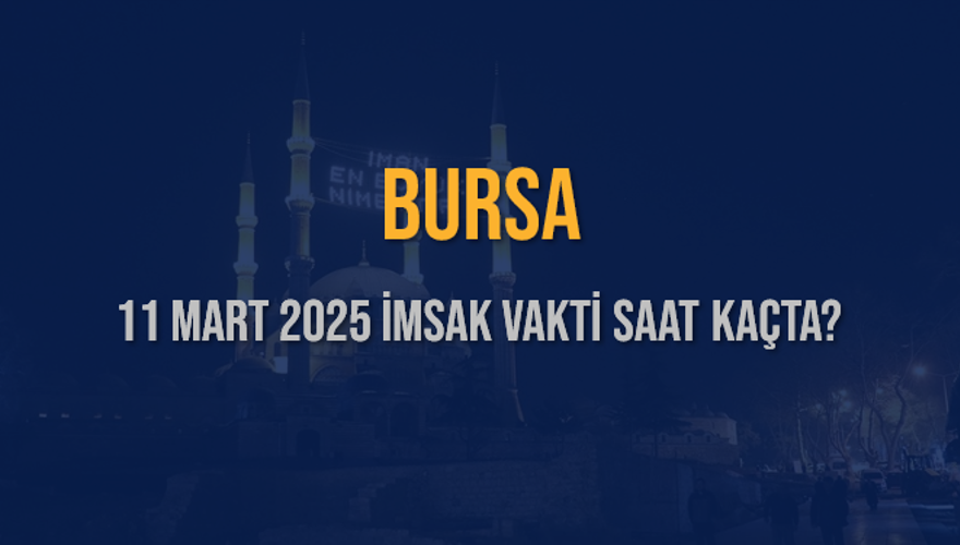 11 Mart 2025 BURSA İMSAK VAKTİ SAAT KAÇTA? 3