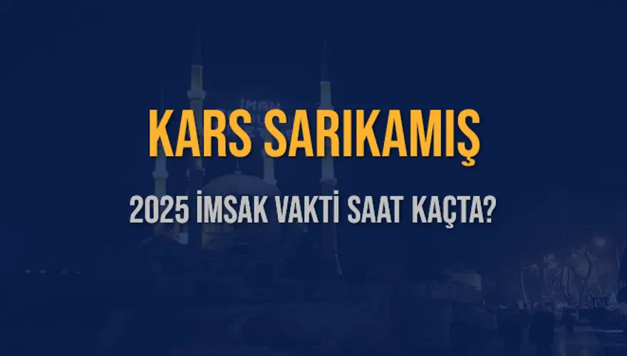 2025 KARS SARIKAMIŞ İMSAK VAKTİ SAAT KAÇTA? 3 2025 KARS SARIKAMIŞ İMSAK VAKTİ SAAT KAÇTA? 3