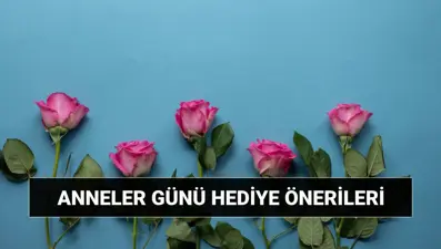 Anneler Günü hediye önerileri &amp; fikirleri 2025: Anneler Günü’nde ne alınır?