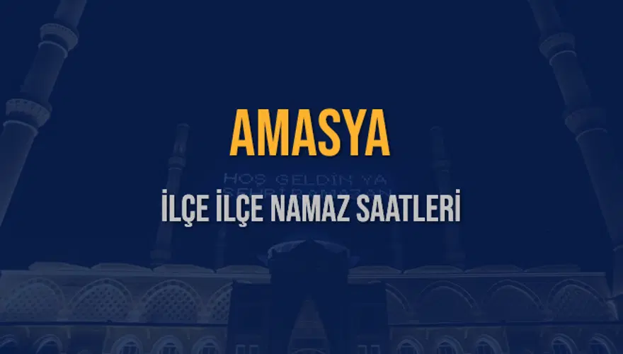 İLÇE  İLÇE AMASYA NAMAZ SAATLERİ 5