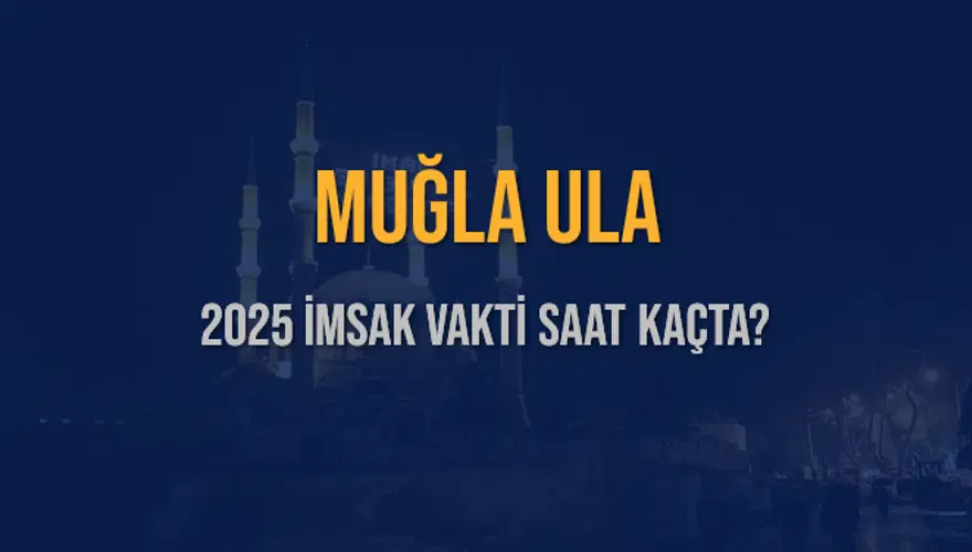 2025 MUĞLA ULA İMSAK VAKTİ SAAT KAÇTA? 3