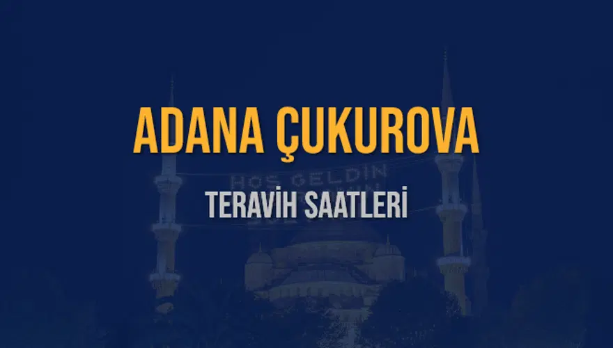 ADANA ÇUKUROVA TERAVİH SAATLERİ 5 ADANA ÇUKUROVA TERAVİH SAATLERİ 5