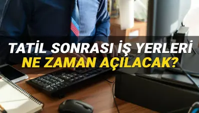 Bugün bankalar, eczaneler, noterler açık mı? Okullar ne zaman açılacak?