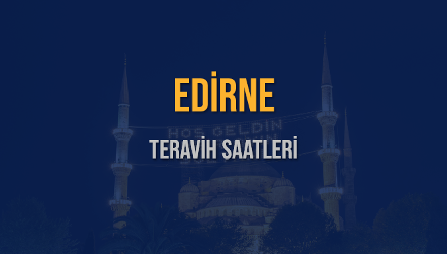 EDİRNE TERAVİH SAATLERİ 5