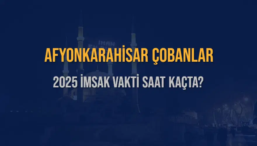 2025 AFYONKARAHİSAR ÇOBANLAR İMSAK VAKTİ SAAT KAÇTA? 3 2025 AFYONKARAHİSAR ÇOBANLAR İMSAK VAKTİ SAAT KAÇTA? 3