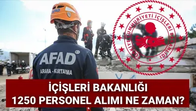 İçişleri Bakanlığı personel alımı 2025: AFAD 1250 sözleşmeli personel alımı başvuruları ne zaman, şartlar neler?