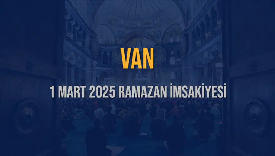 1 MART 2025 VAN RAMAZAN İMSAKİYESİ 3 1 MART 2025 VAN RAMAZAN İMSAKİYESİ 3