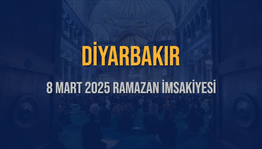8 Mart 2025 DİYARBAKIR RAMAZAN İMSAKİYESİ 3