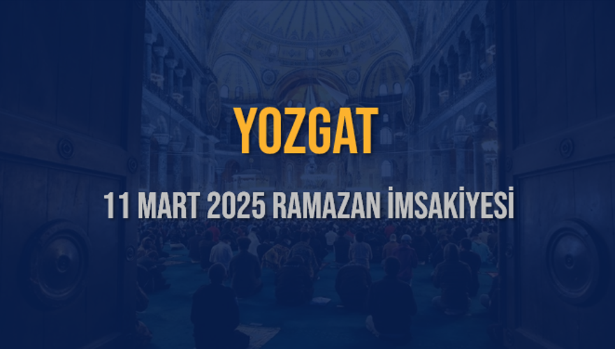 11 Mart 2025 YOZGAT RAMAZAN İMSAKİYESİ 3
