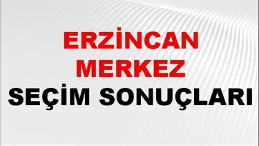 Erzincan MERKEZ Seçim Sonuçları 2024 Canlı: 31 Mart 2024 Türkiye MERKEZ Yerel Seçim Sonucu ve YSK Oy Sonuçları Son Dakika