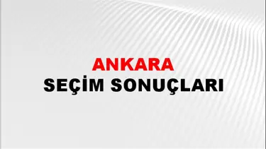 Ankara Seçim Sonuçları - 2023 Ankara Cumhurbaşkanlığı ve Milletvekili Seçim Sonucu