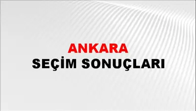 Ankara Seçim Sonuçları - 2023 Ankara Cumhurbaşkanlığı ve Milletvekili Seçim Sonucu