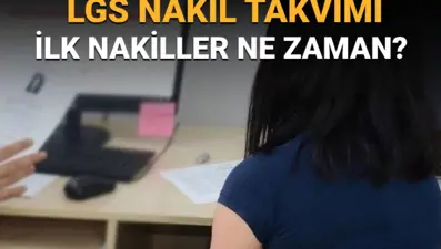 LGS yerleştirme nakil başvuru takvimi: Lise nakilleri ne zaman başlayacak?