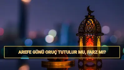Ramazan Bayramı arefe günü oruç tutulur mu, farz mı? Arefe günü oruç tutulur mu?
