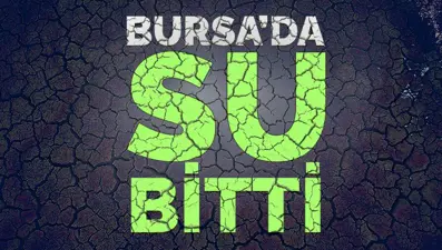 Bursa'nın barajlarında su bitti