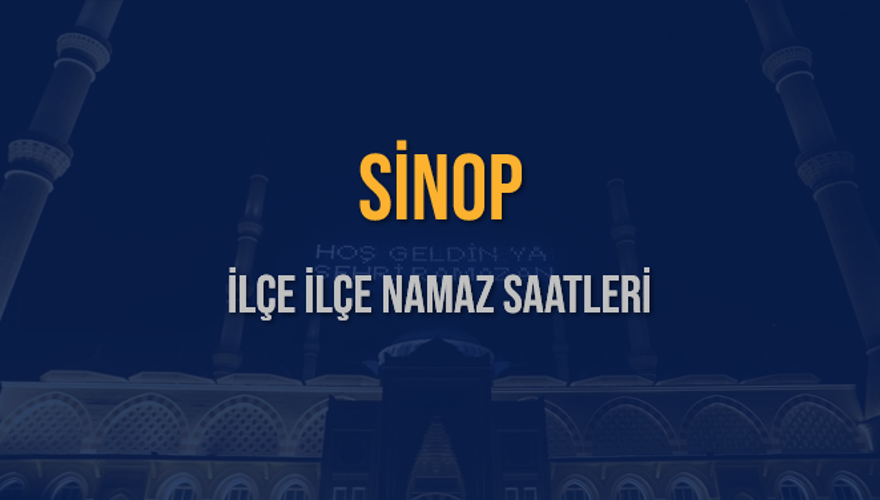 İLÇE İLÇE SİNOP NAMAZ SAATLERİ 5 İLÇE İLÇE SİNOP NAMAZ SAATLERİ 5