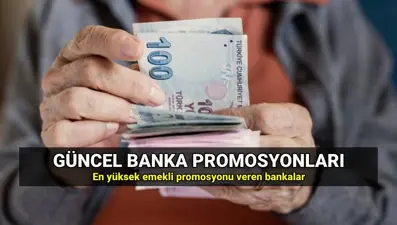 Banka banka promosyon tutarları 2025: En yüksek ve en düşük emekli promosyonu veren bankalar listesi