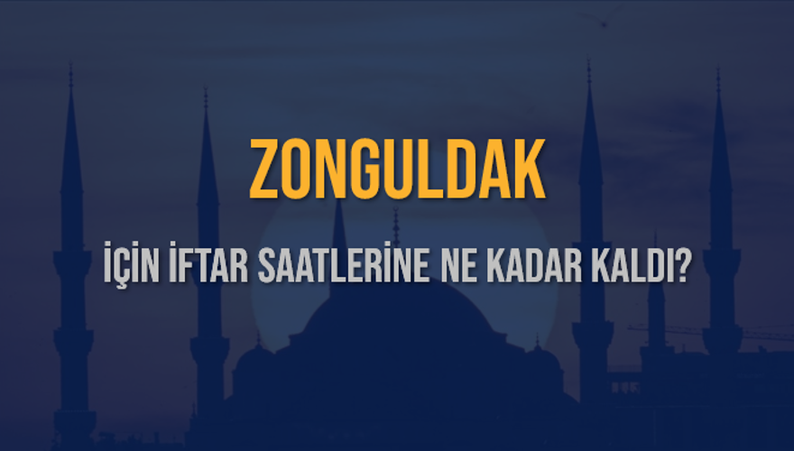 ZONGULDAK İÇİN İFTAR SAATLERİNE NE KADAR KALDI? 1