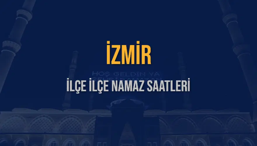 İLÇE  İLÇE İZMİR NAMAZ SAATLERİ 5