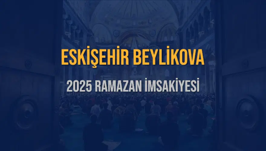 2025 ESKİŞEHİR BEYLİKOVA RAMAZAN İMSAKİYESİ 3 2025 ESKİŞEHİR BEYLİKOVA RAMAZAN İMSAKİYESİ 3