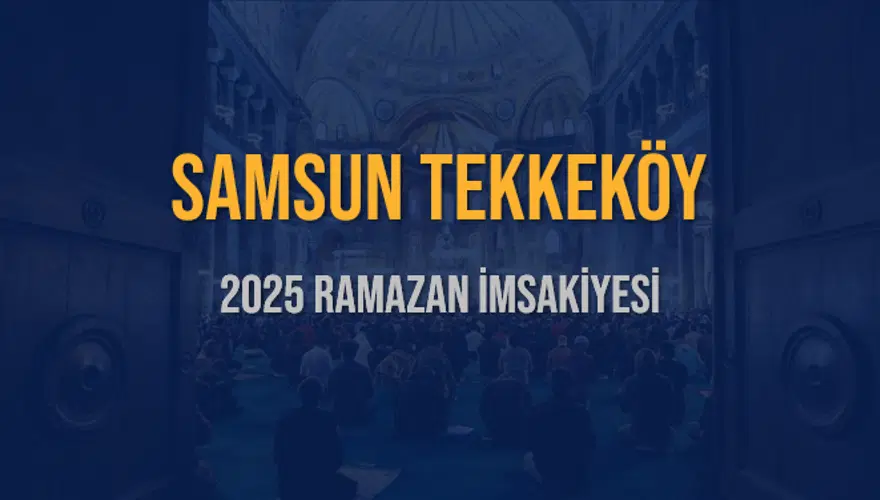 2025 SAMSUN TEKKEKÖY RAMAZAN İMSAKİYESİ 3 2025 SAMSUN TEKKEKÖY RAMAZAN İMSAKİYESİ 3