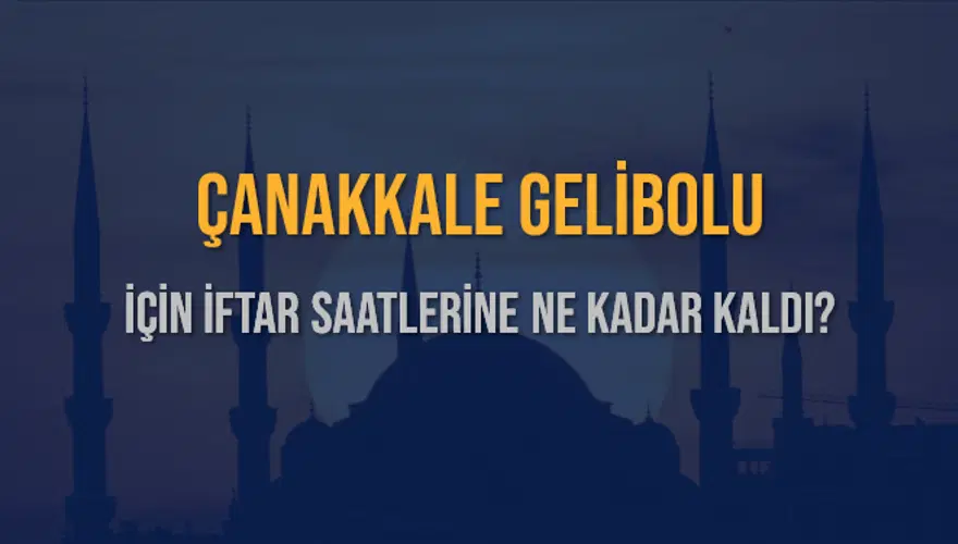 ÇANAKKALE GELİBOLU İÇİN İFTAR SAATLERİNE NE KADAR KALDI? 1