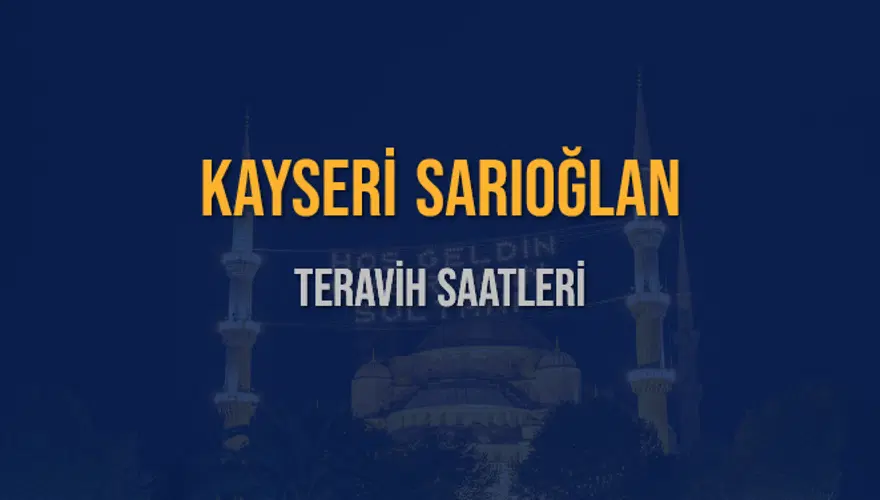 KAYSERİ SARIOĞLAN TERAVİH SAATLERİ 5 KAYSERİ SARIOĞLAN TERAVİH SAATLERİ 5