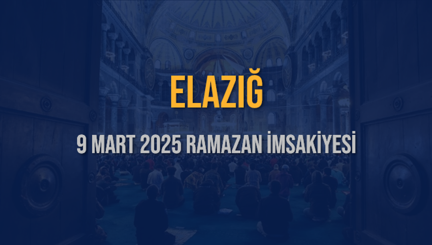 9 Mart 2025 ELAZIĞ RAMAZAN İMSAKİYESİ 3