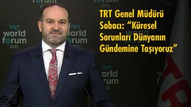 TRT Genel Müdürü Sobacı: Küresel sorunları dünyanın gündemine taşıyoruz