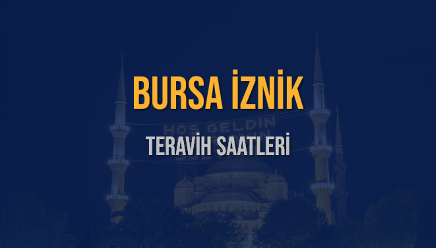 BURSA İZNİK TERAVİH SAATLERİ 5 BURSA İZNİK TERAVİH SAATLERİ 5