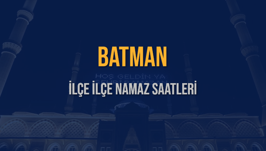 İLÇE  İLÇE BATMAN NAMAZ SAATLERİ 5