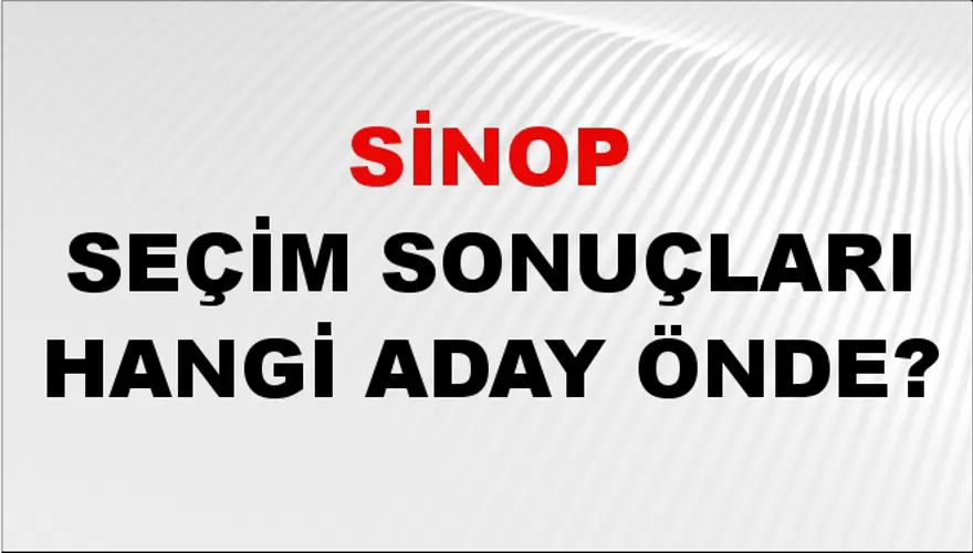 31 Mart 2024 SİNOP Seçim Sonuçları Hangi Aday Önde? 2