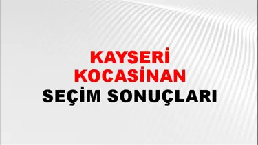 Kayseri KOCASİNAN Seçim Sonuçları - 28 Mayıs 2023 Türkiye Cumhurbaşkanlığı Kayseri KOCASİNAN Seçim Sonucu ve Oy Sonuçları